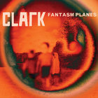Chris Clark - Fantasm Planes