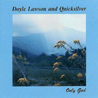 Doyle Lawson & Quicksilver - Only God