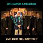 Doyle Lawson & Quicksilver - Light On My Feet, Ready To Fly