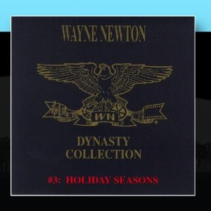 The Wayne Newton Dynasty Collection #3: Holiday Seasons