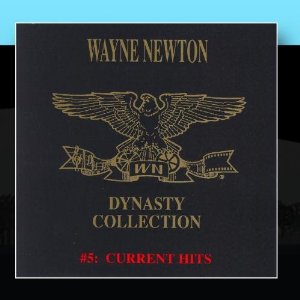 The Wayne Newton Dynasty Collection #5: Current Hits