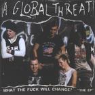 A Global Threat - What The Fuck Will Change? (EP)