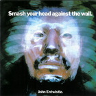 John Entwistle - Smash Your Head Against The Wall (Vinyl)