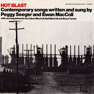Hot Blast: Contemporary Songs Written And Sung By Peggy Seeger And Ewan Maccoll (Vinyl)