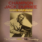 Champion Jack Dupree - Shake Baby Shake!