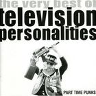Television Personalities - The Very Best Of Television Personalities
