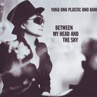 Yoko Ono - Between My Head And The Sky