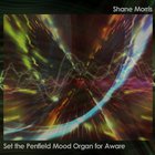 Shane Morris - Set The Penfield Mood Organ For Aware