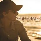 Greg Bates - Fill In The Blank (CDS)