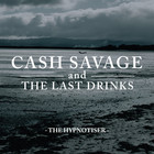 Cash Savage And The Last Drinks - The Hypnotiser