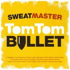 Sweatmaster - Tom Tom Bullet