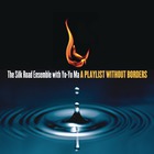 The Silk Road Ensemble - A Playlist Without Borders