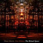 Shane Morris - The Ritual Space (With Dan Minoza)