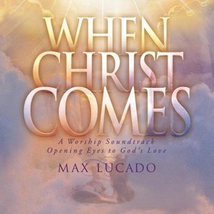 When Christ Comes