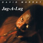 David Murray - Jug-A-Lug