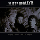 The Jeff Healey Band - Legacy Vol. 1 CD1