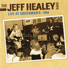 The Jeff Healey Band - Live At Grossman's (Reissued 2011)
