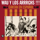 Wau Y Los Arrrghs!!! - Cantan En Espaсol