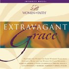 Women Of Faith - Extravagant Grace