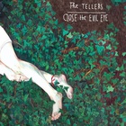 The Tellers - Close The Evil Eye