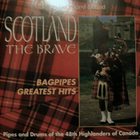 Scotland The Brave: Bagpipes Greatest Hits