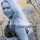 Allison Adams Tucker - Come With Me