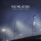 You Me At Six - Fresh Start Fever (CDS)