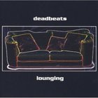 Deadbeats - Lounging