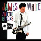James White & The Blacks - Off White (Vinyl)