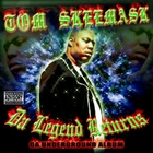 Tom Skeemask - Da Legend Returns