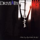 Drive By - I Hate Every Day Without You Kid...