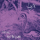 Lux - We Are Not The Same
