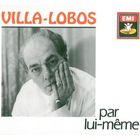 Heitor Villa-Lobos - Villa-Lobos Par Lui-Même (With Orchestre National De La Radiodiffusion Française) CD1