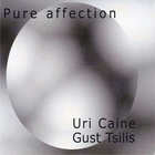 Uri Caine - Pure Affection (With Gust Tsilis)