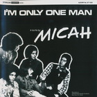 Micah - I'm Only One Man (Remastered 2013)