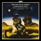 Heitor Villa-Lobos - Symphonies #3 & 9 (Performed By Radio Symphony Orchestra Stuttgart & Carl St. Clair)