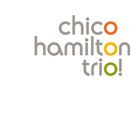 Chico Hamilton - Trio! Live