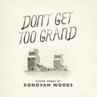 Donovan Woods - Don't Get Too Grand
