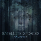 Satellite Stories - Campfire (CDS)