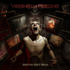 Virgins O.R Pigeons - Gotta Get Mad CD1