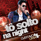 Gusttavo Lima - Tô Solto Na Night (CDS)