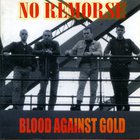 No Remorse - Blood Against Gold