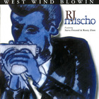 RJ MISCHO - West Wind Blowin