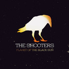 The Shooters - Planet Of The Black Sun