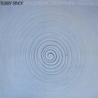 Terry Riley - Descending Moonshine Dervishes