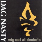 Dag Nasty - Wig Out At Denko's (Remastered 2002)
