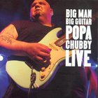 Popa Chubby - Big Man, Big Guitar (Live)