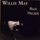 Willie May - Blue Decade