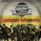 Memphis Morticians - 1,000,000 Delinquents