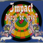 Impact - Must Be Love? (MCD)